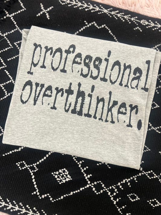 Professional overthinker tee