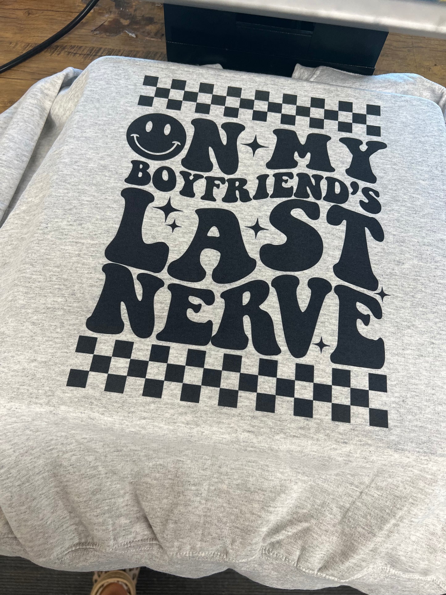 boyfriends last nerve crew/tee