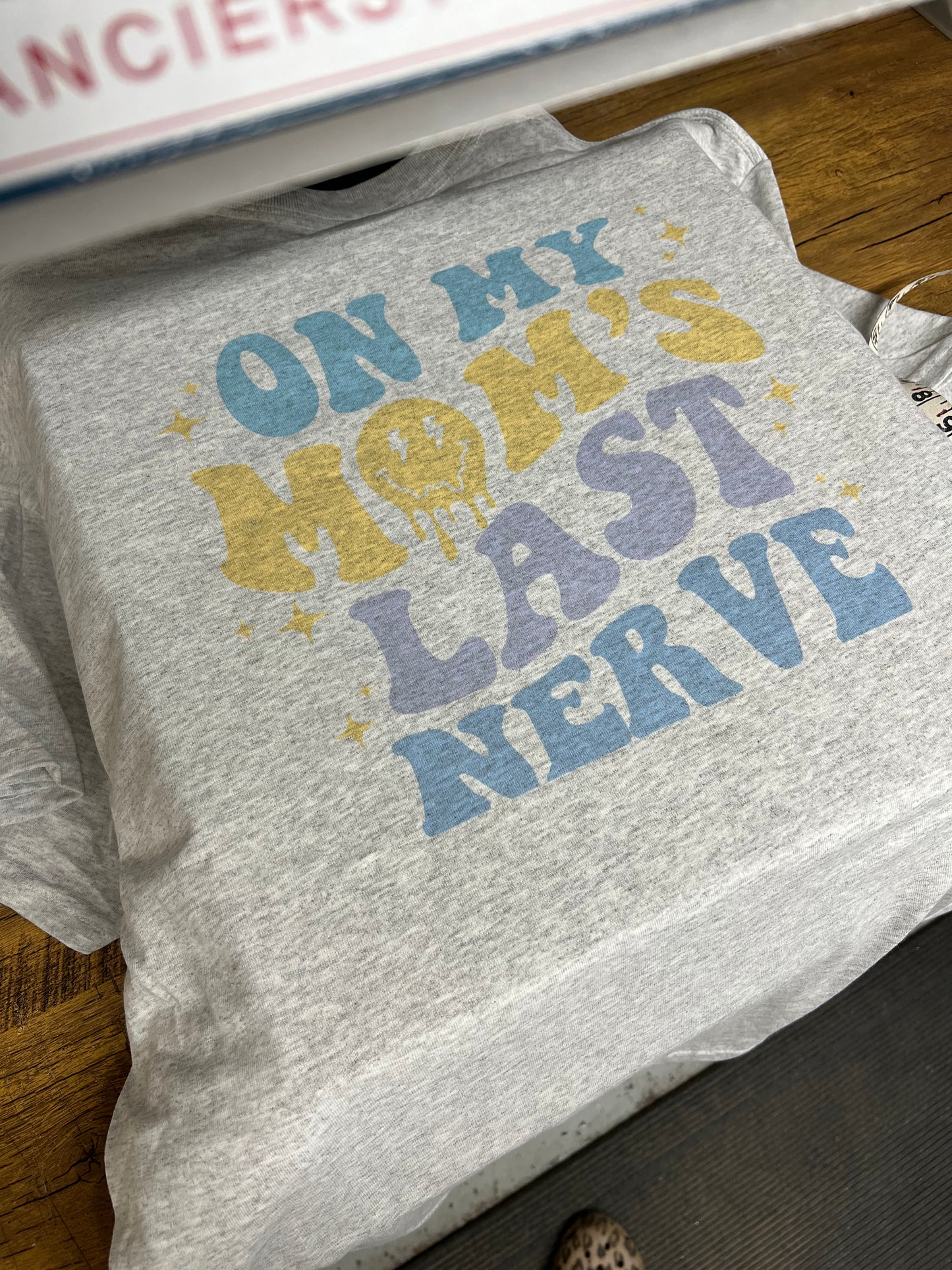on my moms last nerve tee