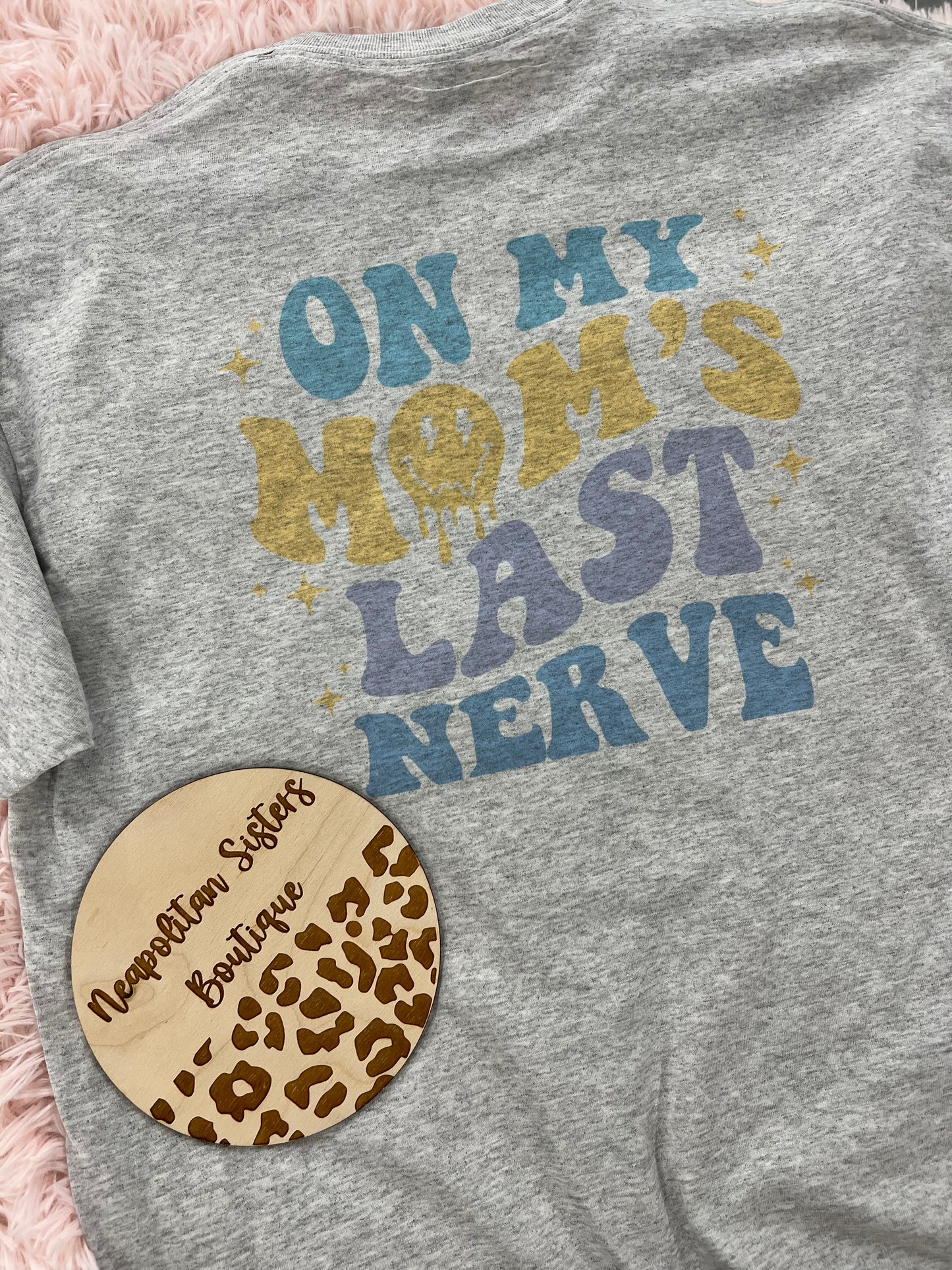 on my moms last nerve tee