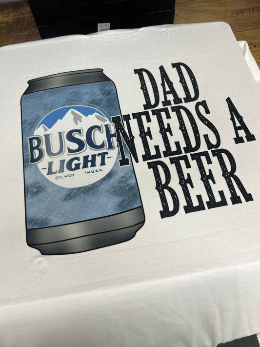 dad needs a beer tee