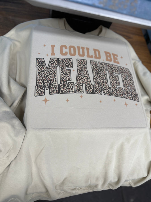 I could be meaner crewneck