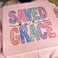 saved by His grace crewneck