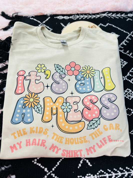 It’s all a mess tee